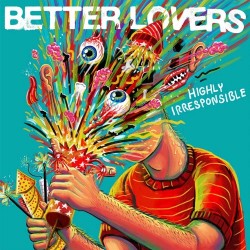 Better Lovers Highly Irresponsible