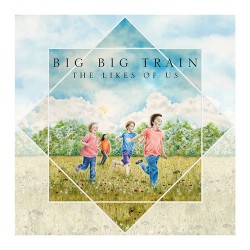 Big Big Train The Likes Of Us
