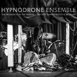 Hypnodrone Ensemble The Problem Is In The Sender-Do Not Tamper With The Receiver