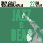 Adrian Younge, Ali Shaheed Muhammad & Ebo Taylor - Jazz Is Dead 22