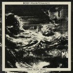 Body Maintenance - Far From Here