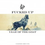 Fucked Up - Grass Can Move Stones Part 1: Year Of The Goat