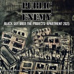 Public Enemy - Black Sky Over The Projects: Apartment 2025