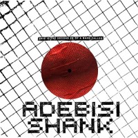 Adebisi Shank - This Is The Second EP Of A Band Called Adebisi Shank