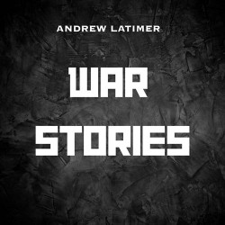 Andrew Latimer War Stories