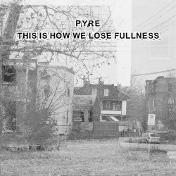 Pyre This Is How We Lose Fullness