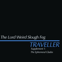 The Lord Weird Slough Feg Traveller Supplement 1: The Ephemeral Glades (EP)