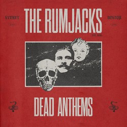 The Rumjacks Dead Anthems