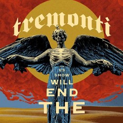 Tremonti The End Will Show Us How