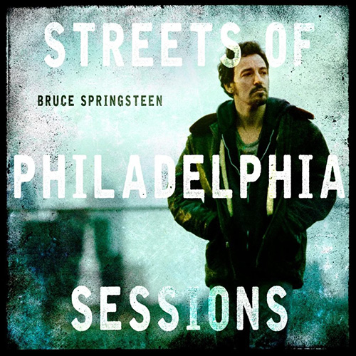 Bruce Springsteen ​- Streets Of Philadelphia Sessions
