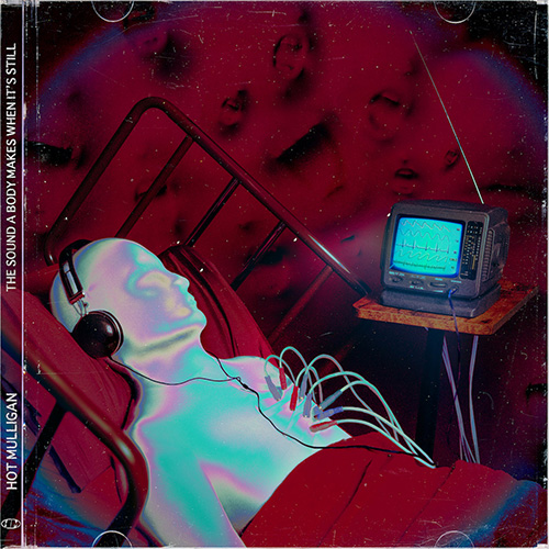 Hot Mulligan - The Sound A Body Makes When It's Still