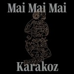 Mai Mai Mai - Karakoz