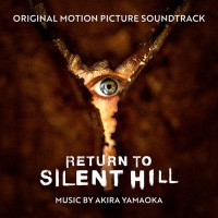 Akira Yamaoka - Return To Silent Hill (Original Motion Picture Soundtrack)