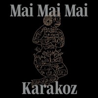 Mai Mai Mai - Karakoz