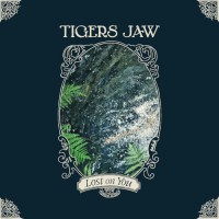 Tigers Jaw - Lost On You