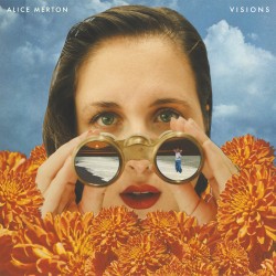 Alice Merton Visions