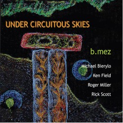 b.mez Under Circuitous Skies
