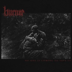 Burner No One Is Coming To Save Us