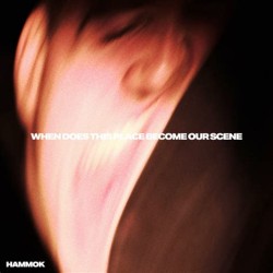 Hammok When Does This Place Become Our Scene