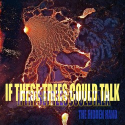 If These Trees Could Talk The Hidden Hand