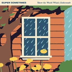 Super Sometimes Show The World What's Underneath