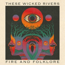 These Wicked Rivers Fire And Folklore