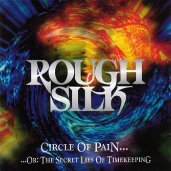 Rough Silk - Circle Of Pain... Or The Secret Lies Of Time Keeping