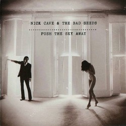 Nick Cave & The Bad Seeds Push The Sky Away