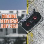 Rocking Playlists: Ιούλιος 2021