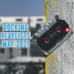 Rocking Playlists: Μάιος 2021