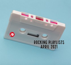 Rocking Playlists: Απρίλιος 2021 