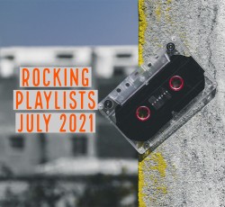 Rocking Playlists: Ιούλιος 2021 
