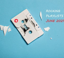 Rocking Playlists: Ιούνιος 2021