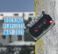 Rocking Playlists: Μάιος 2021 