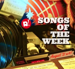 Τα τραγούδια της εβδομάδας (06/08/21) 
