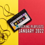 Rocking Playlists: Ιανουάριος 2022
