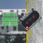Rocking Playlists: Μάιος 2022