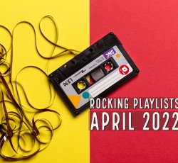 Rocking Playlists: Απρίλιος 2022 