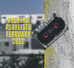 Rocking Playlists: Φεβρουάριος 2022 