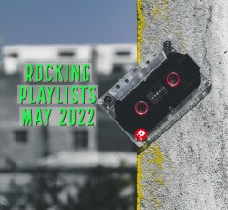 Rocking Playlists: Μάιος 2022 