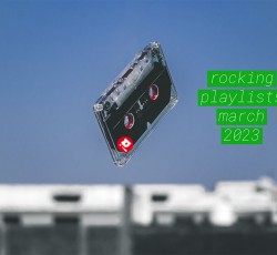 Rocking Playlists: Μάρτιος 2023 