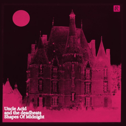 Uncle Acid & The Deadbeats - Shapes Of Midnight