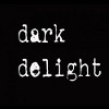 Dark Delight Dark Delight