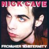 Nick Cave From Her To Eternity