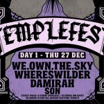 Templefest - Day 1: We.own.the.sky, Whereswilder, Damirah, Son @ Temple, 27/12/18