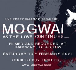Mogwai (live streaming premiere) @ Tramway, Γλασκώβη, 13/02/21 