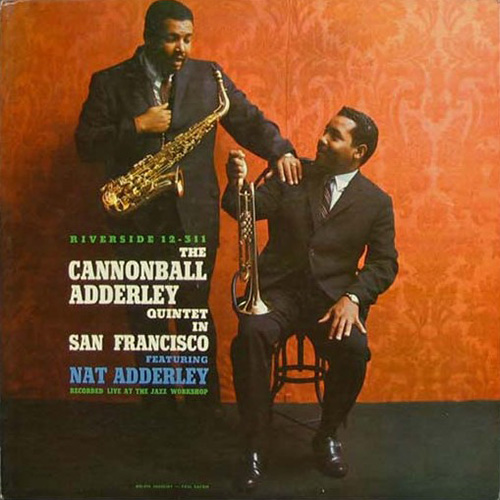 Cannonball Adderley - The Cannonball Adderley Quintet in San Francisco