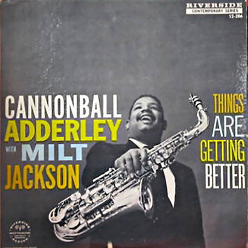Cannonball Adderley - Things Are Getting Better