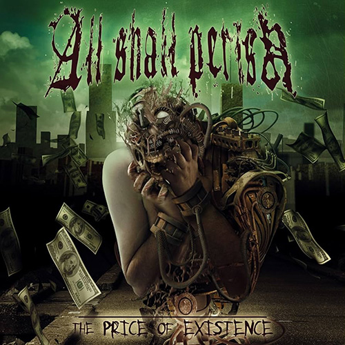 All Shall Perish - The Price Of Existence