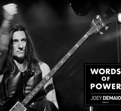 Joey DeMaio: «Γιατί αποφάσισα να ξεκινήσω το podcast "Words Of Power"»